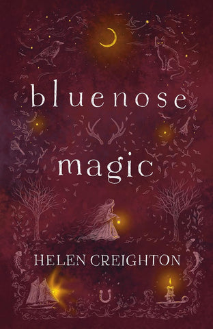 Bluenose Magic: Popular Beliefs & Superstitions 3e