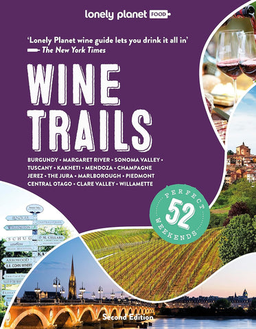 Wine Trails: 52 Perfect Weekends in Wine Country 2e