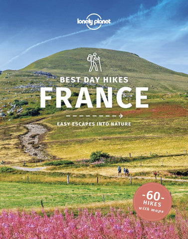 France Best Day Hikes Lonely Planet 1e