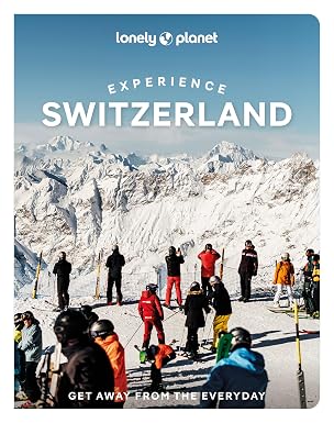 Experience Switzerland Lonely Planet 1e