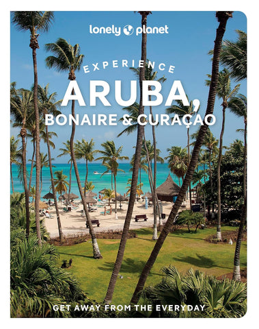 Experience Aruba, Bonaire, Curacao Lonely Planet 1e