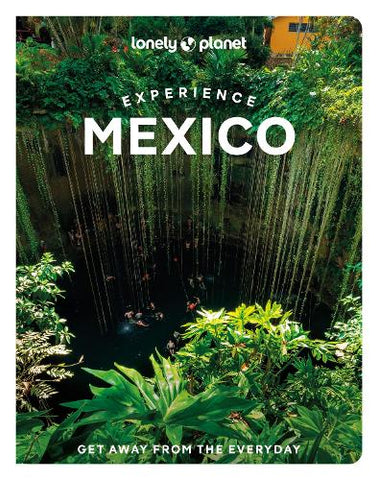 Experience Mexico Lonely Planet 1e