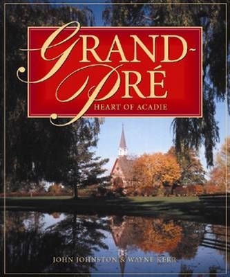 Grand-Pre: Heart of Acadia
