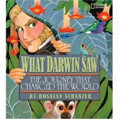 What Darwin Saw: The Journey That Changed the World