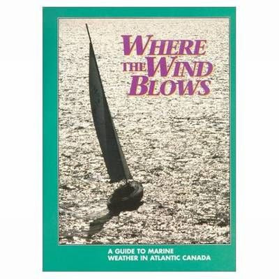 Where the Wind Blows: A Guide to Marine Weather in Atlantic Canada