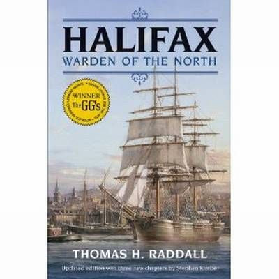 Halifax: Warden of the North by Thomas H. Raddall. Updated edition with three new chapters by Stephen Kimber