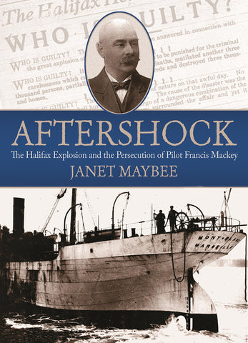Aftershock: The Halifax Explosion and the Persecution of Pilot Francis Mackey