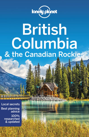 British Columbia & the Canadian Rockies Lonely Planet 9e