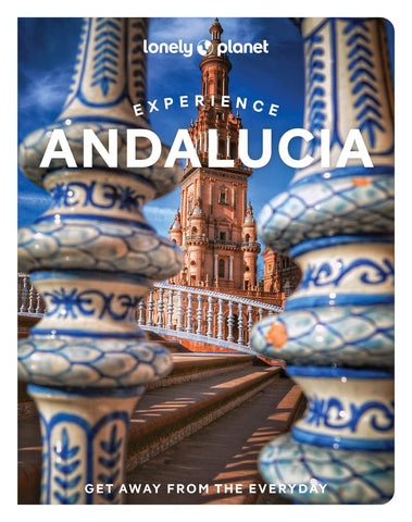 Experience Andalucia Lonely Planet 1e
