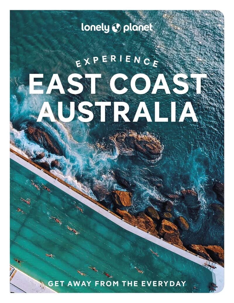 Experience East Coast Australia Lonely Planet 1e