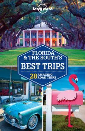 Florida & The South's Best Trips Lonely Planet 2e