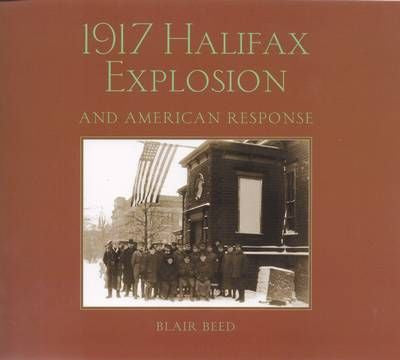 1917 Halifax Explosion & American Response
