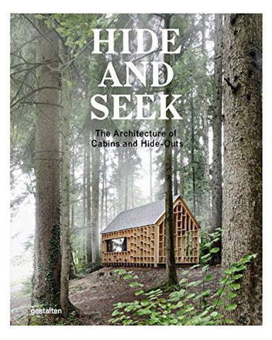 Hide and Seek: The Architecture of Cabins and Hideouts