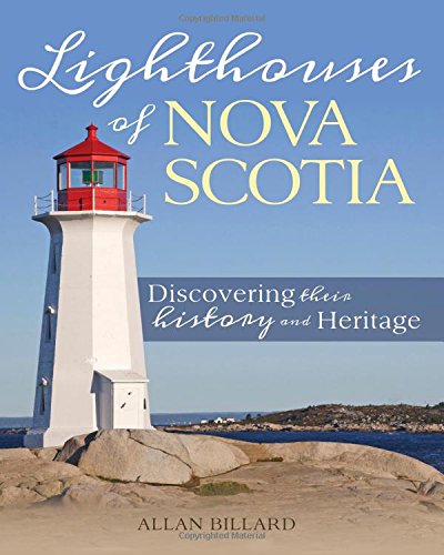 Lighthouses of Nova Scotia: Discovering their History and Heritage