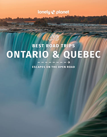 Ontario & Quebec: Best Road Trips Lonely Planet 1e