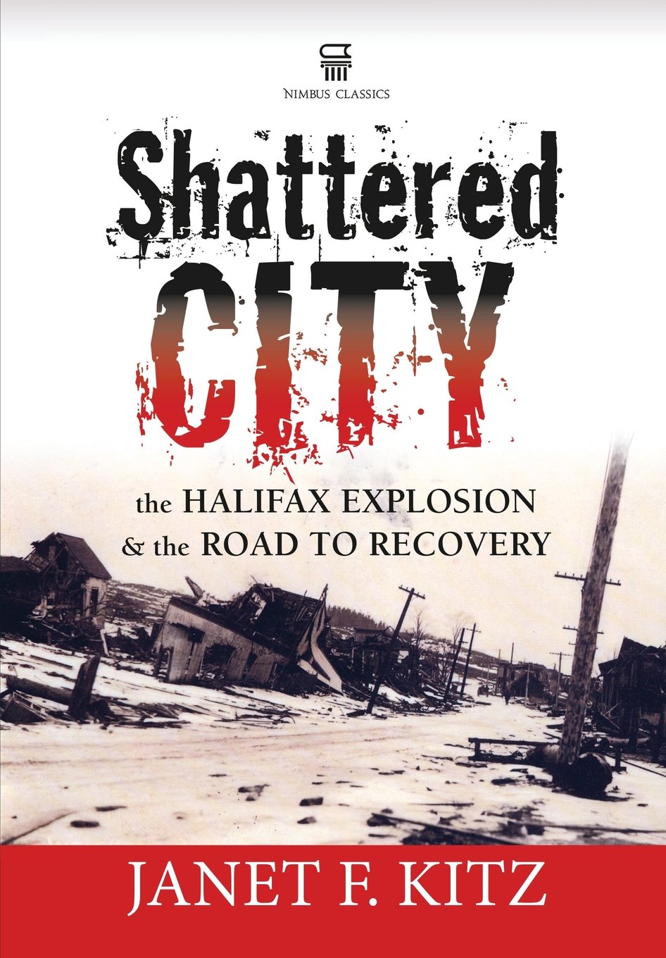 Shattered City: the Halifax Explosion & the Road to Recovery 3e