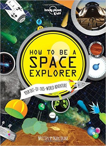 How to Be a Space Explorer: Your Out-of-this-World Adventure