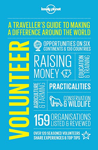Volunteer: A Traveller's Guide to Making a Difference Around the World 4e